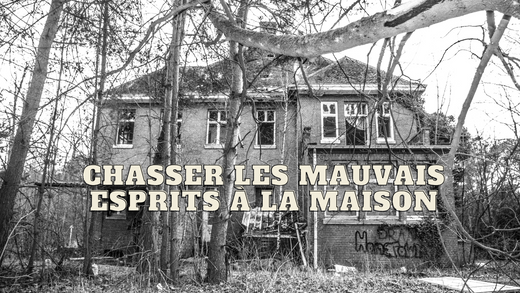 Chasser les mauvais esprits à la maison