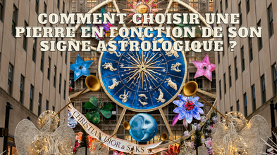 Comment choisir une pierre en fonction de son signe astrologique ?