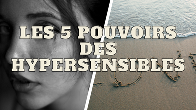 Les 5 pouvoirs des hypersensibles