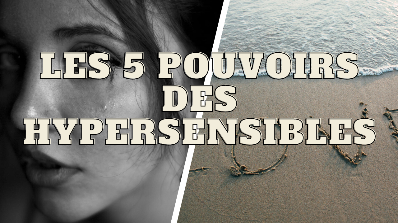 les 5 pouvoirs des hypersensibles