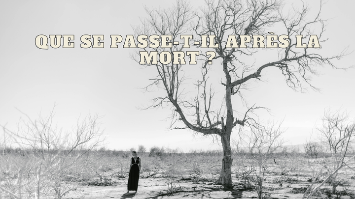 Que se passe-t-il après la mort ?