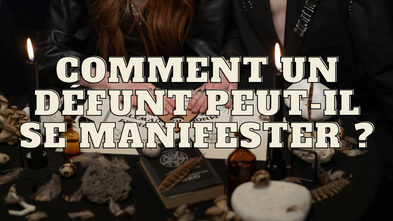 Comment un défunt peut-il se manifester ?