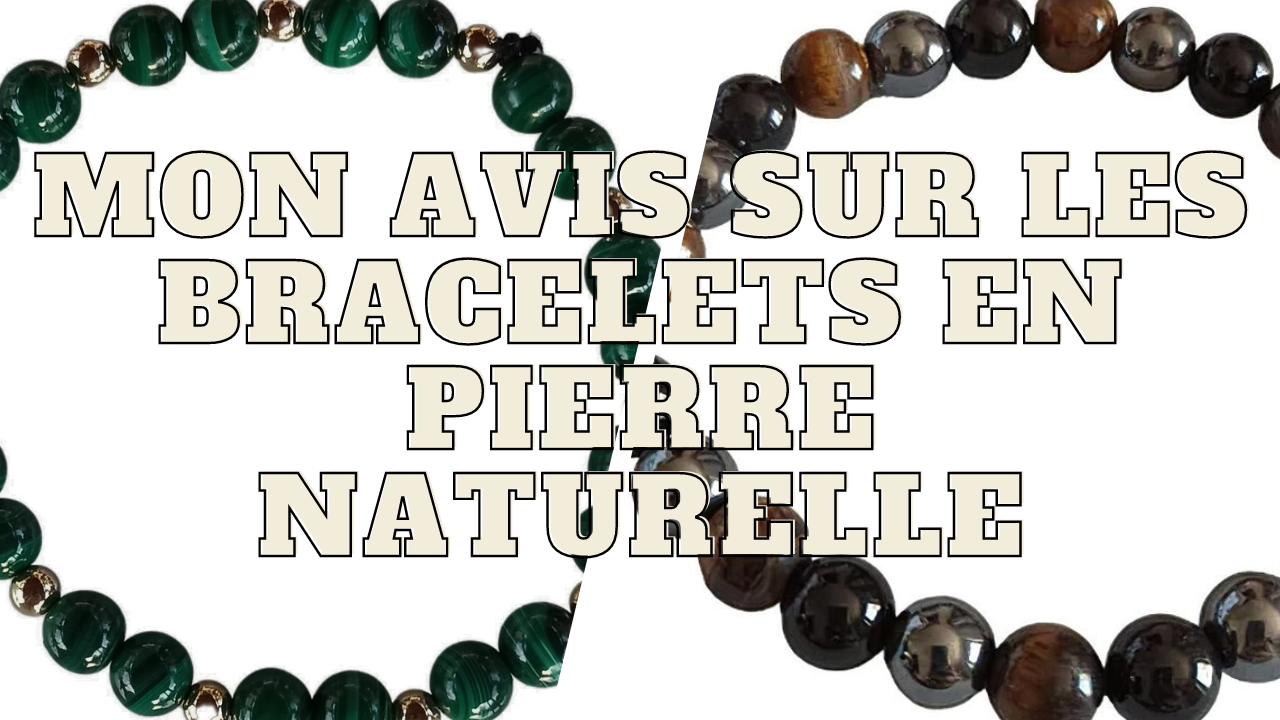 Mon avis sur les bracelets en pierre naturelle