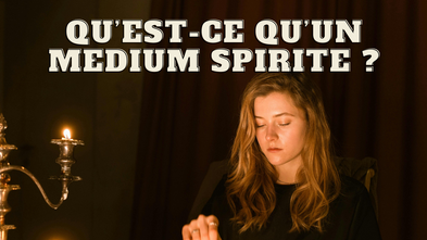 Qu'est-ce qu'un medium spirite ?