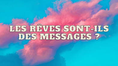 Les rêves sont-ils des messages ?