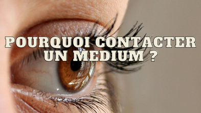 Pourquoi contacter un défunt avec un medium ?