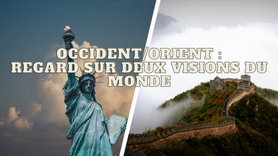 Les différences entre Occident et Orient : regard sur deux visions du monde