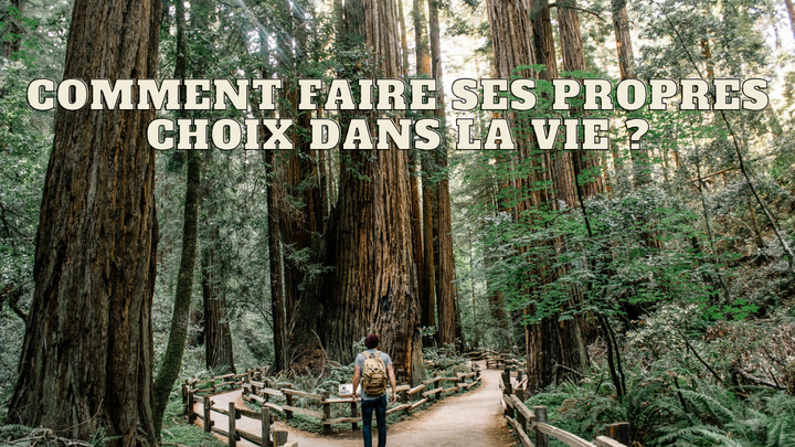 Comment faire ses propres choix dans la vie ?
