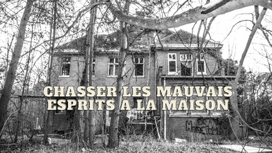 Chasser les mauvais esprits à la maison